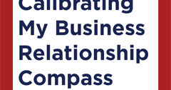 Calibrating My Business Relationship Compass