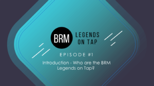 BRM Legends On Tap - Episode 1 Introductions