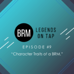 BRM Legends on Tap Episode 9 Character traits of a BRM