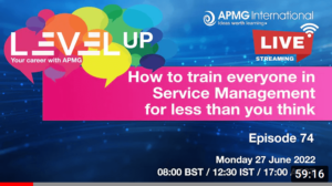 Level Up Episode 74 – Level up your Career – How to train everyone in Service Management